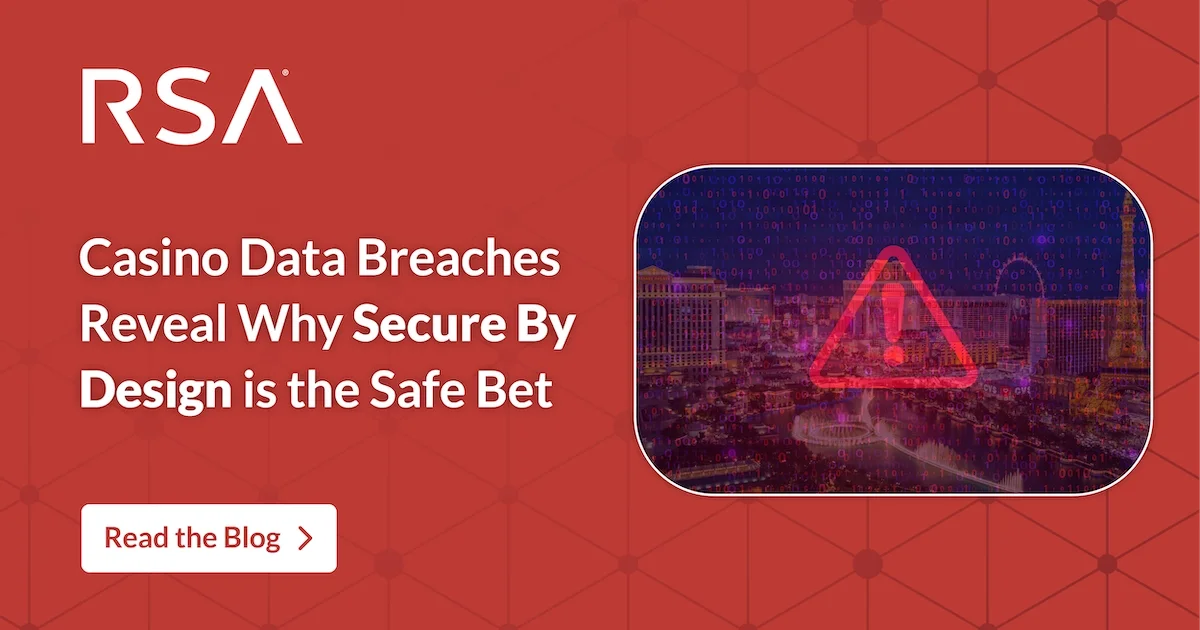 Casino Data Breaches Reveal Why Secure By Design is the Safe Bet RSA