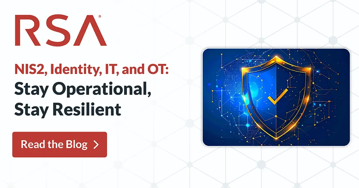 NIS2, Identity, IT, and OT: Stay Operational, Stay Resilient - RSA