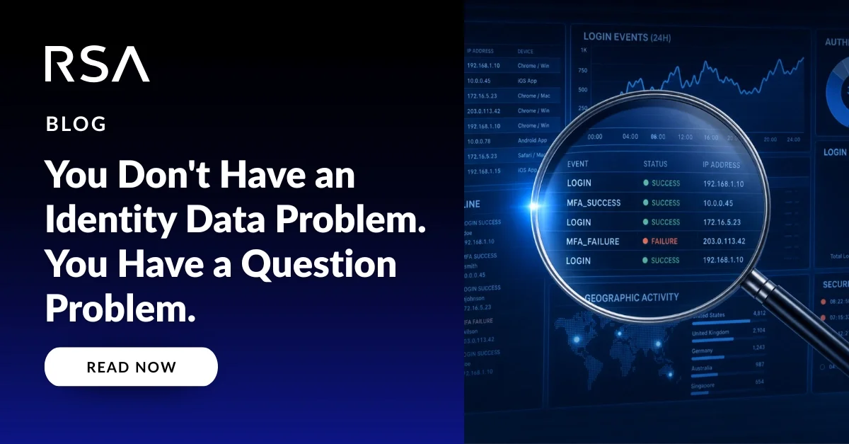 Initial Data Problem You Don’t Have an Identity Data Problem. You Have a Question Problem. - RSA